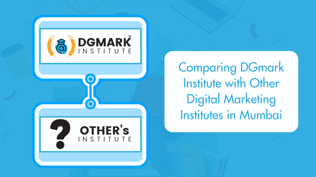 Comparing DGmark Institute with Other Digital Marketing Institutes in Mumbai