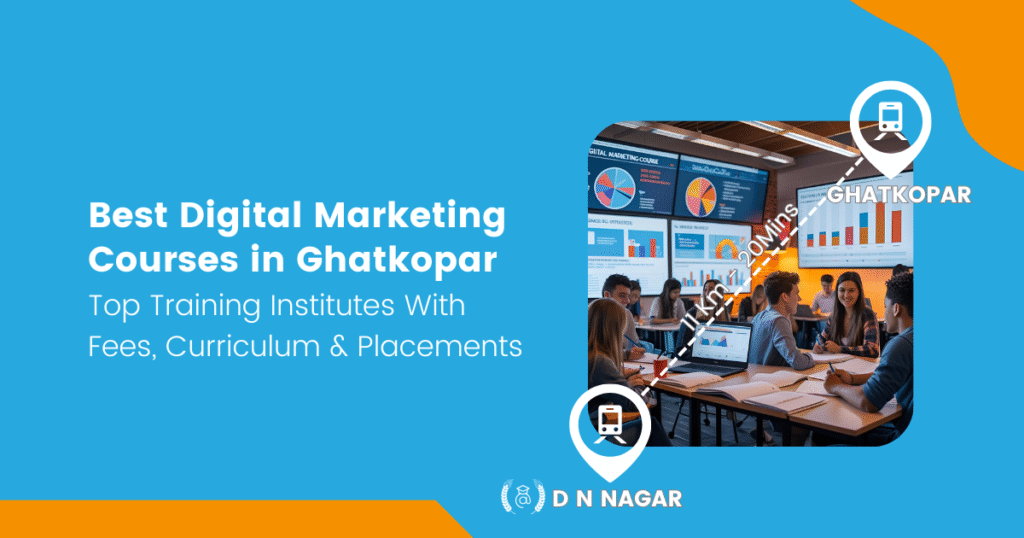 Best Digital Marketing Courses in Ghatkopar – Top Training Institutes With Fees, Curriculum & Placements